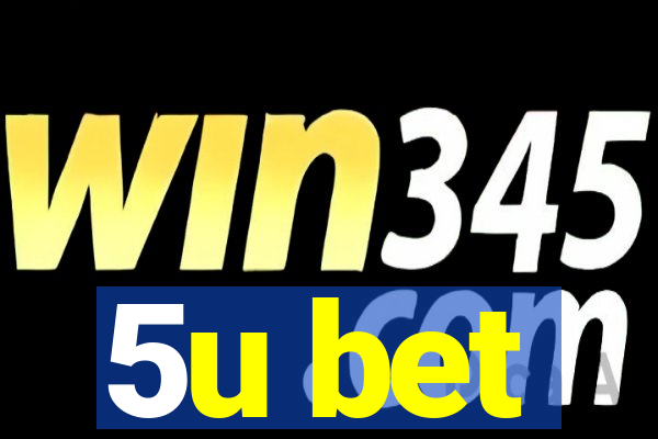 5u bet